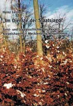 portada Im Dienste der Staatsjagd: Forst- und Jagdgeschichte des Reviers Klepelshagen in Mecklenburg-Vorpommern (in German)