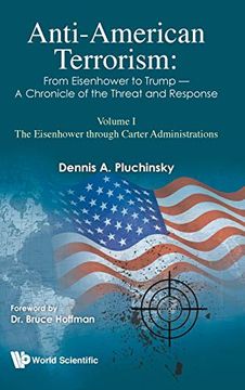 portada Anti-American Terrorism: From Eisenhower to Trump - a Chronicle of the Threat and Response: Volume i - the Eisenhower Through Carter Administrations: 1 (Insurgency and Terrorism Series) (en Inglés)