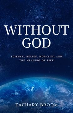 portada Without God: Science, Belief, Morality, and the Meaning of Life (in English)