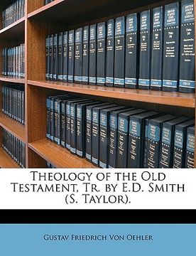 portada theology of the old testament, tr. by e.d. smith (s. taylor. (en Inglés)