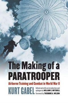 portada The Making of a Paratrooper: Airborne Training and Combat in World war ii (Modern war Studies) (en Inglés)