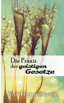 portada Die Praxis der geistigen Gesetze (in German)