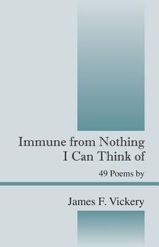 portada Immune from Nothing I Can Think of: 49 Poems by (en Inglés)