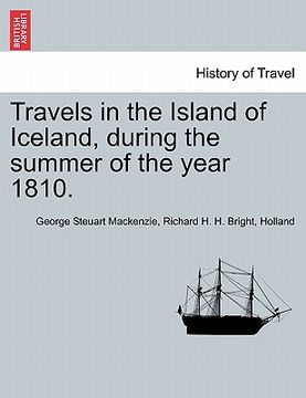 portada travels in the island of iceland, during the summer of the year 1810. (en Inglés)