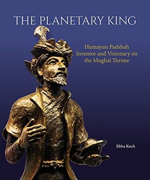 portada The Planetary King: Humayun Padshah, Inventor and Visionary on the Mughal Throne (en Inglés)