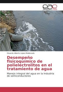 portada Desempeño fisicoquímico de polielectrolitos en el tratamiento de agua: Manejo integral del agua en la Industria de semiconductores (Spanish Edition)