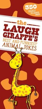 portada The Laugh Giraffe's Best and Funniest Animal Jokes: 350 Highly Hilarious Jokes! (en Inglés)