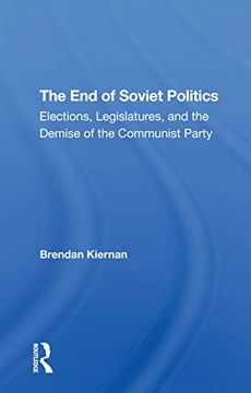 portada The end of Soviet Politics: Elections, Legislatures, and the Demise of the Communist Party (en Inglés)