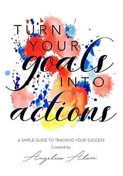 portada Turn Your Goals Into Action: A Simple Guide to Tracking Your Success 
