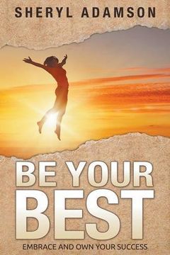 portada Be Your Best: Embrace and Own Your Success
