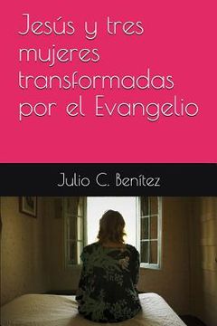 portada Jesús y tres mujeres transformadas por el Evangelio (in Spanish)