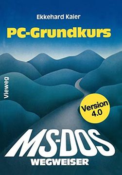 portada Ms-Dos-Wegweiser Grundkurs für ibm pc und Kompatible Unter Ms-Dos bis Version 4. 0 (en Alemán)