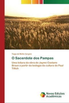 portada O Sacerdote dos Pampas: Uma Leitura da Obra de Jayme Caetano Braun a Partir da Teologia da Cultura de Paul Tillich (en Portugués)
