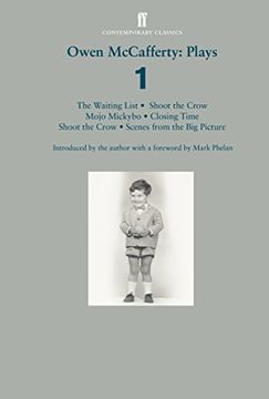 portada Owen Mccafferty: Plays 1: Mojo Mickybo; Shoot the Crow; Closing Time; Scenes From the big Picture; The Waiting List (in English)