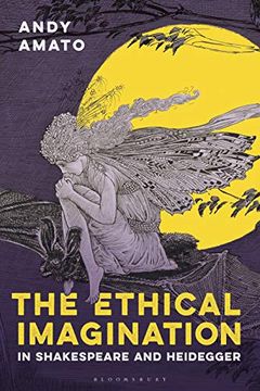portada The Ethical Imagination in Shakespeare and Heidegger (in English)