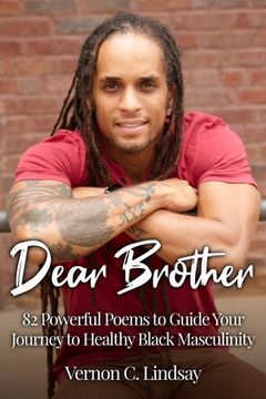 portada Dear Brother: 82 Powerful Poems to Guide Your Journey to Healthy Black Masculinity (in English)