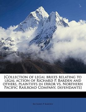 portada [collection of legal briefs relating to legal action of richard p. barden and others, plaintiffs in error vs. northern pacific railroad company, defen (en Inglés)