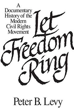 portada Let Freedom Ring: A Documentary History of the Modern Civil Rights Movement (en Inglés)