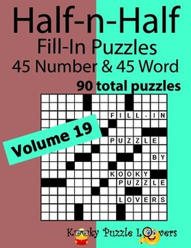 portada Half-n-Half Word Fill-In Puzzles, Volume 19: 45 Number and 45 Word (90 Total Puzzles) (en Inglés)