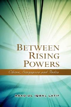 portada between rising powers: china, singapore and india (en Inglés)