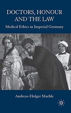 portada Doctors, Honour and the Law: Medical Ethics in Imperial Germany (in English)
