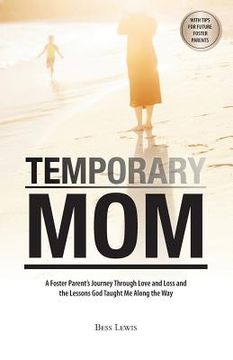 portada Temporary Mom: A Foster Parent's Journey Through Love and Loss and the Lessons God Taught Me Along the Way