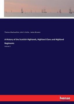 portada A History of the Scottish Highlands, Highland Clans and Highland Regiments: Volume 3 (en Inglés)