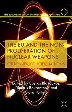 portada The EU and the Non-Proliferation of Nuclear Weapons: Strategies, Policies, Actions (The European Union in International Affairs)