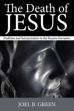 portada the death of jesus: tradition and interpretation in the passion narrative (in English)