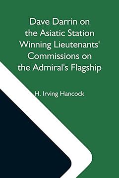 portada Dave Darrin on the Asiatic Station Winning Lieutenants'Commissions on the Admiral'S Flagship (en Inglés)