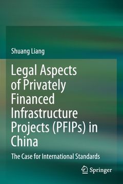 portada Legal Aspects of Privately Financed Infrastructure Projects (Pfips) in China: The Case for International Standards (en Inglés)