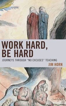 portada Work Hard, be Hard: Journeys Through "No Excuses" Teaching
