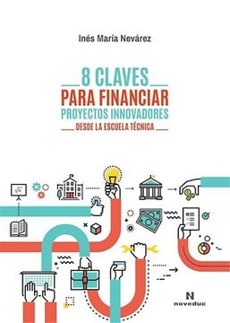 portada 8 Claves Para Financiar Proyectos Innovadores Desde la Escuela Tecnica (in Spanish)