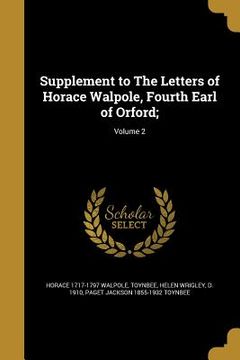 portada Supplement to The Letters of Horace Walpole, Fourth Earl of Orford;; Volume 2 (in English)