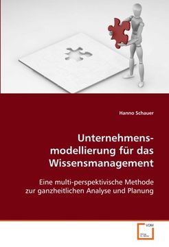 portada Unternehmensmodellierung für das Wissensmanagement: Eine multi-perspektivische Methode zur ganzheitlichen Analyse und Planung