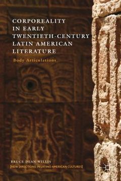 portada Corporeality in Early Twentieth-Century Latin American Literature: Body Articulations (New Directions in Latino American Cultures) 