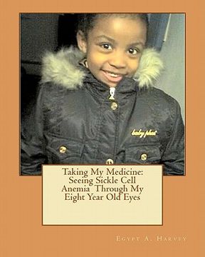 portada taking my medicine: seeing sickle cell anemia through my eight year old eyes (in English)