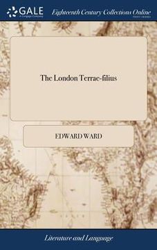 portada The London Terrae-filius: Or the Satyrical Reformer. Being Drolling Reflections on the Vices and Vanities of Both Sexes. To be Continu'd. By the