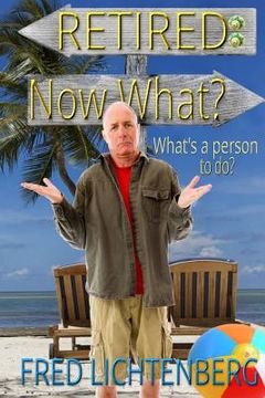 portada Retired: Now What? (in English)