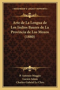 portada Arte de La Lengua de Los Indios Baures de La Provincia de Los Moxos (1880) (in French)