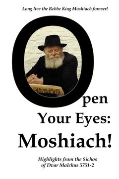 portada Open Your Eyes: Moshiach!: Highlights from the Sichos of Dvar Malchus 5751-2 (en Inglés)