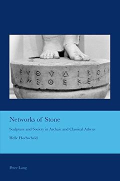 portada Networks of Stone: Sculpture and Society in Archaic and Classical Athens (Cultural Interactions: Studies in the Relationship Between the Arts) (en Inglés)