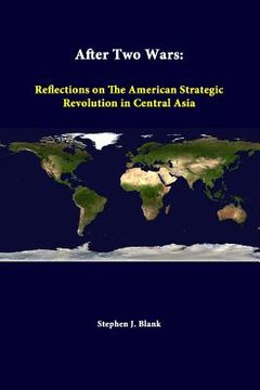 portada After Two Wars: Reflections On The American Strategic Revolution In Central Asia (en Inglés)