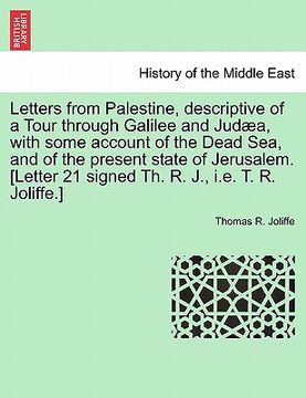 portada letters from palestine, descriptive of a tour through galilee and jud a, with some account of the dead sea, and of the present state of jerusalem. [le (en Inglés)