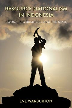 portada Resource Nationalism in Indonesia: Booms, Big Business, and the State (in English)