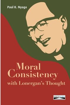 portada Moral Consistency with Lonergan's Thought (en Inglés)