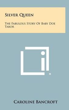 portada silver queen: the fabulous story of baby doe tabor (en Inglés)