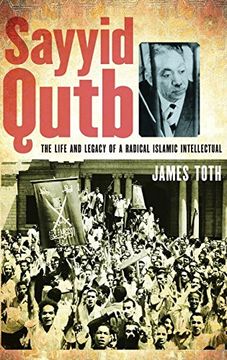 portada Sayyid Qutb: The Life and Legacy of a Radical Islamic Intellectual (en Inglés)
