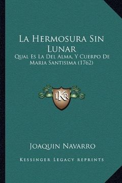 portada La Hermosura sin Lunar: Qual es la del Alma, y Cuerpo de Maria Santisima (1762)