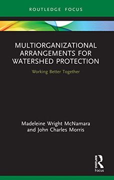 portada Multiorganizational Arrangements for Watershed Protection: Working Better Together (Routledge Research in Public Administration and Public Policy) 